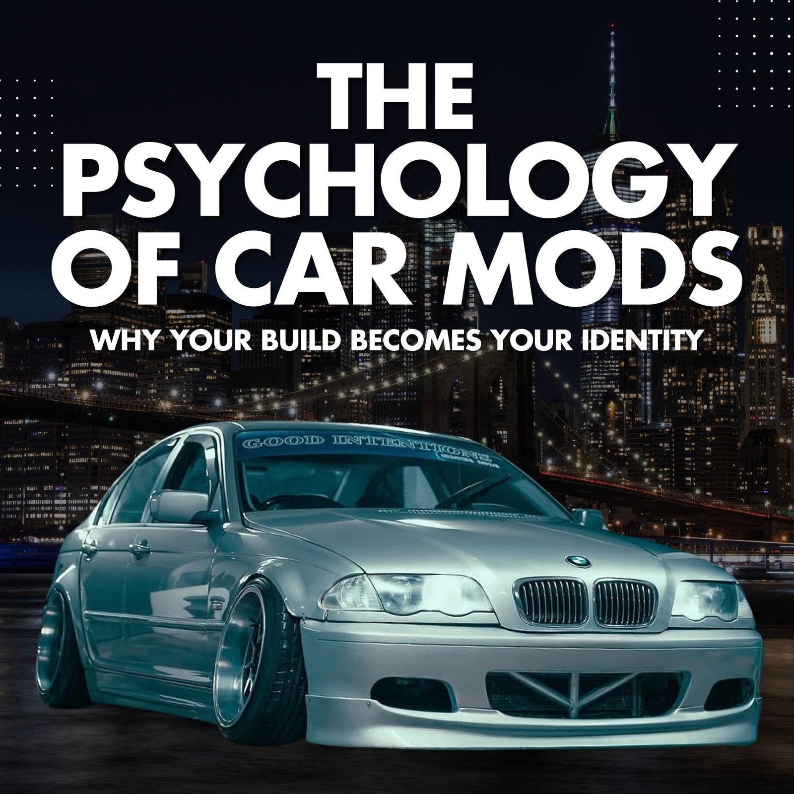 The Psychology of Car Mods: Why Your Build Becomes Your Identity