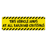 Warning Sticker "This vehicle jumps at all railroad crossings" - Universal